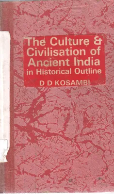 THE CULTURE &amp; CIVILZATION OF ANCIENT INDIA IN HISTORICAL LINE BY D D KOSAMBI