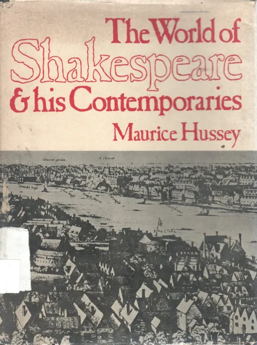 THE WORLD OF SHAKESPEARE &amp; HIS CONTEMPORAIES BY MAURIEE HUSSEY