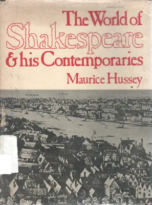 THE WORLD OF SHAKESPEARE &amp; HIS CONTEMPORAIES BY MAURIEE HUSSEY