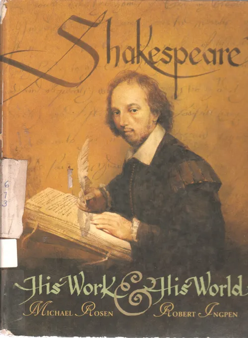 SHAKESPEARE HIS WORK &amp; HIS WORLD BY MICHAEL ROSEN