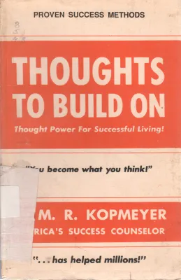 THOUGHTS TO BUILD ON BY M.R. KOPMEYER