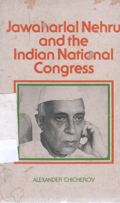 JAWAHARLAL NEHRU AND THE INDIAN NATIONAL CONGRESS BY ALEXANDER CHICHEROV