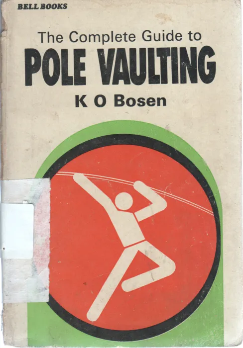 THE COMPLETE GUIDE TO POLE VAULTING BY K O BOSEN
