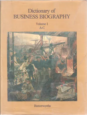 DICTIONARY OF BUISNESS BIOGRAPHY BY BUTTERWORTHS