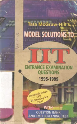 MODEL SOLUTIONS TO IIT ENTRANCE EXAMINATION QUESTIONS 1995 - 1999
