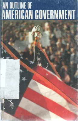 AN OUTLINE OF AMERICAN GOVERNMENT BY WOODROW WILLSON