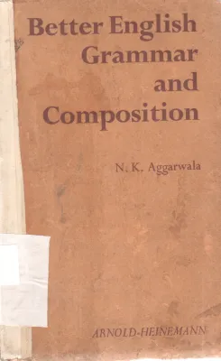 BETTER ENGLISH GRAMMAR AND COMPOSITION BY N.K. AGGARWALA