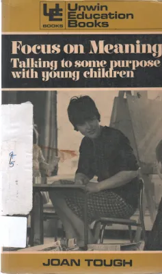 FOCUS ON MEANING TALKING TO SOME PURPOSE WITH YOUNG CHILDREN BY JOAN TOUGH