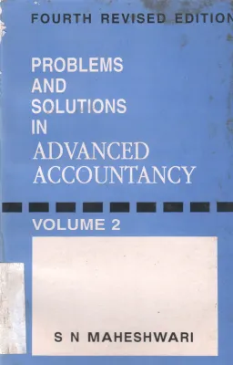 PROBLEMS AND SOLUTIONS IN ADVANCED ACCOUNTANCY BY S N MAHESHWARI