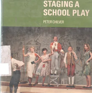 STAGING SCHOOL PLAY BY PETER CHILLVER