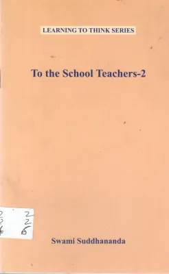 TO THE SCHOOL TEACHER -2 BY SWAMI SUDDHANANDA