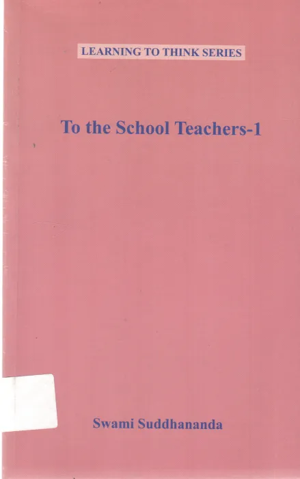 TO THE SCHOOL TEACHERS - 1 BY SWAMI SUDDHANANDA