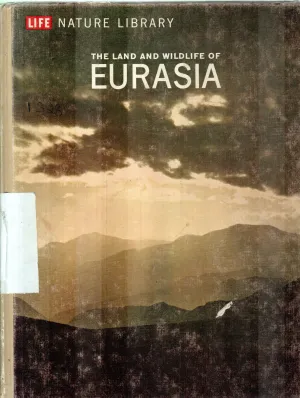 THE LAND AND WILDLIFE OF EURASIA BY FRANCOIS BOURLIERE