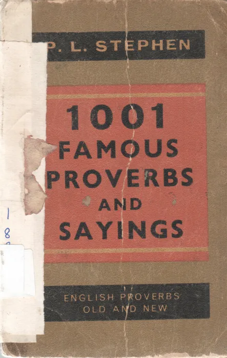 1001 FAMOUS PROVERBS AND SAYINGS BY P.L. STEPHEN