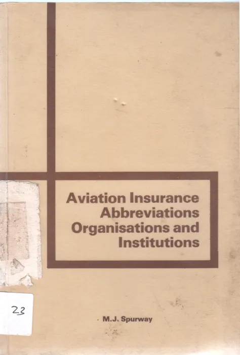 AVIATION INSURANCE ABBREVIATIIONS ORGANISATIONS AND INSTITUTIONS BY M.J. SPURWAY