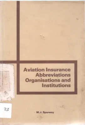 AVIATION INSURANCE ABBREVIATIIONS ORGANISATIONS AND INSTITUTIONS BY M.J. SPURWAY