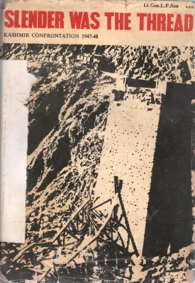 SLENDER WAS THE THREAD BY LT.GEN.L.P.SEN