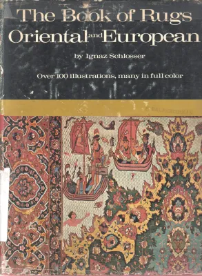 THE BOOK OF RUGS ORIENTAL AND EUROPEAN BY IGNAZ SCHLOSSER