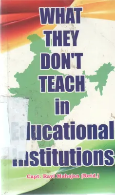 WHAT THEY DONT TEACH IN EDUCATIONAL INSTITUTION BY RAI MAHAJAN