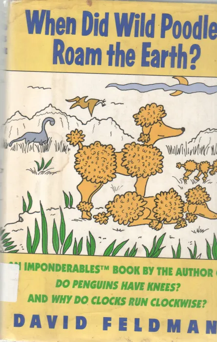 WHEN DID WILD POODLES ROAM THE EARTH? BY DAVID FELDMAN