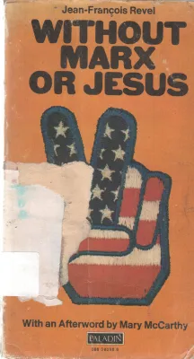 WITHOUT MARX OR JESUS BY JEAN FRACOIS REVEL