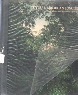 CENTRAL AMERICAN JUNGLES BY DON MOSER