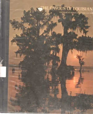 THE BAYOUS OF LOUISIANA BY PETER S. FEIBLEMAN THE BAYOUS OF LOUISIANA