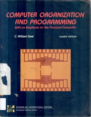 COMPUTER ORGANIZATION AND PROGRAMMING BY C.WILLIAM GEAR