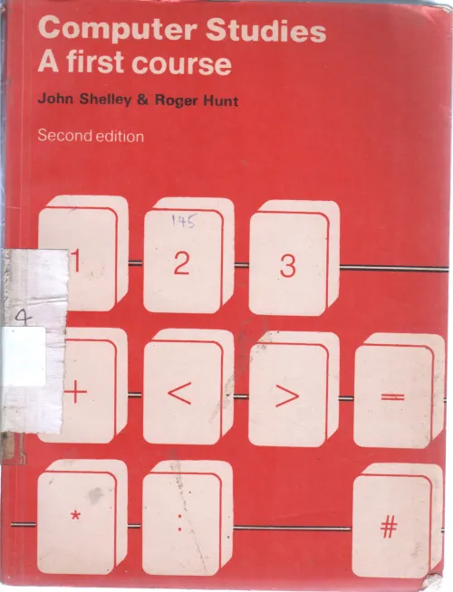 COMPUTER STUDIES A FIRST COURSE BY JOHN SHELLEY &amp; ROGER HUNT