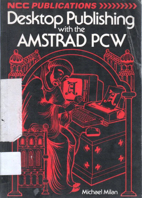 DEAKTOP PUBLISHING WITH AMSTRAD PCW BY MICHAEL MILAN