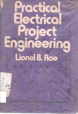 PRACTICAL ELECTRICAL PROJECT ENGINNERING BY LIONEL B ROE