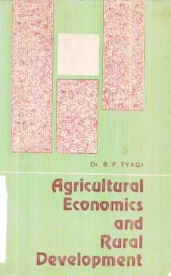 AGRICULTURAL ECONOMICS AND RURAL DEVELOPMENT BY B.P. TYAGI