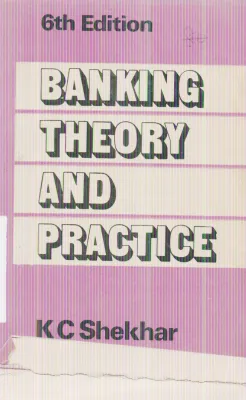 BANKING THEORY AND PRACTICE BY K.C. SHEKHAR
