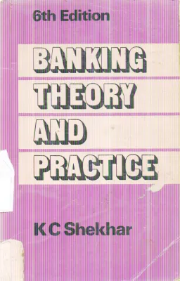 BANKING THEORY AND PRACTICE BY K.C. SHEKHAR