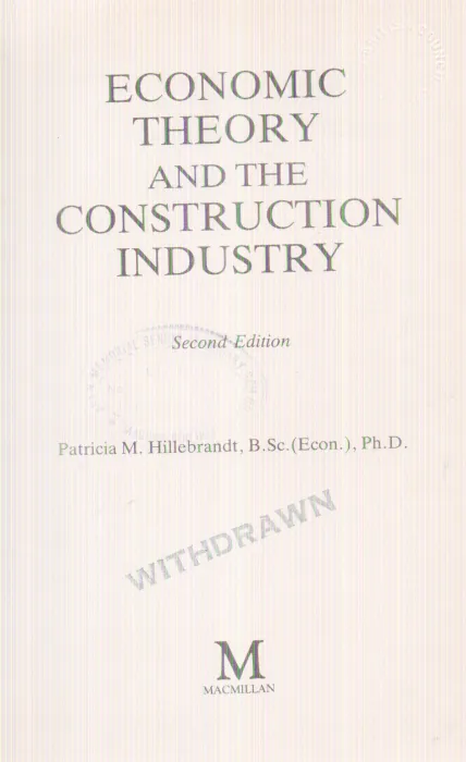 ECONOMIC THEORY AND THE CONSTRUCTION INDUSTRY BY PATRICIA M. HILLEBRANDT