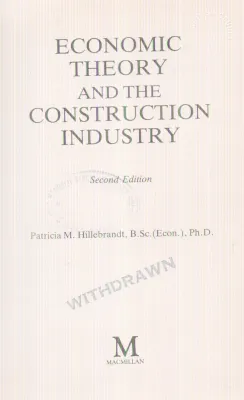 ECONOMIC THEORY AND THE CONSTRUCTION INDUSTRY BY PATRICIA M. HILLEBRANDT