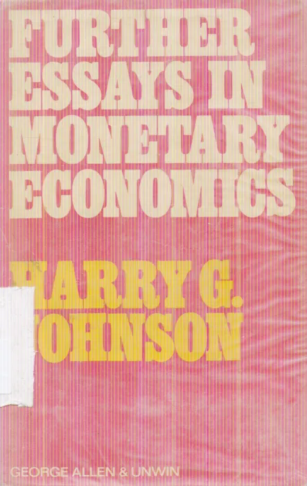 FURTHER ESSAYS IN MONETARY ECONOMICS BY HARRY G. JOHNSON