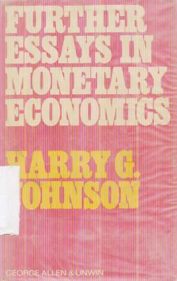 FURTHER ESSAYS IN MONETARY ECONOMICS BY HARRY G. JOHNSON