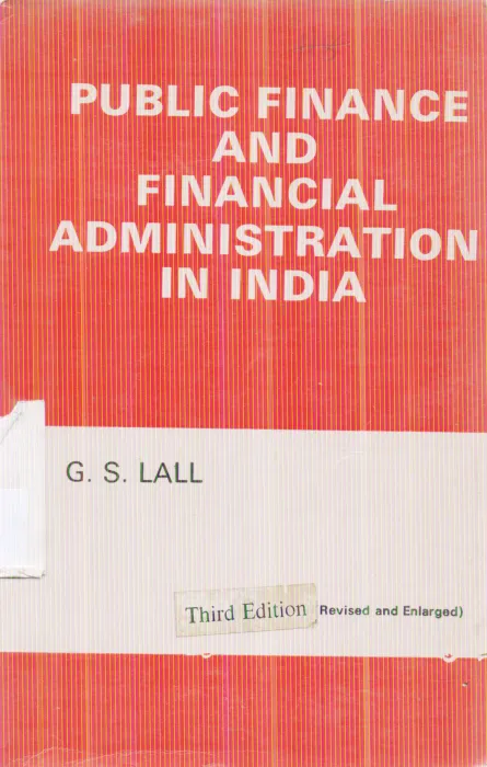 PUBLIC FINANCE AND FINANCIAL ADMINISTRATION IN INDIA BY G.S. LALL