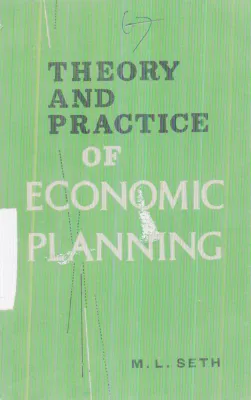 THEORY AND PRACTICE OF ECONOMIC PLANNING BY M.L. SETH