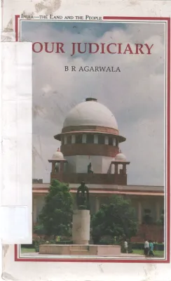 OUR JUDICIARY BY B R AGARWALA