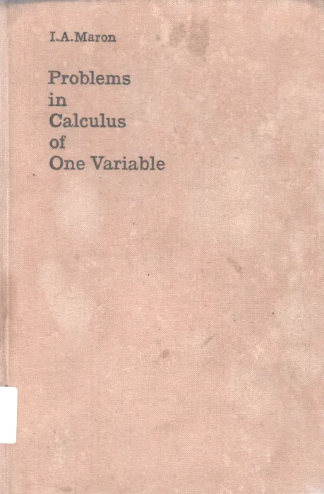 PROBLEMS IN CALCULAS OF ONE VARIABLE BY I.A. MARON