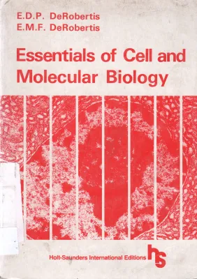 ESSENTIAL CELL AND MOLECULAR BIOLOGY BY E.D.P DE ROBERTIS