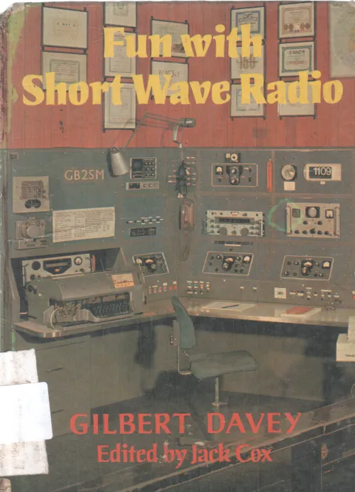 FUN WITH SHORT WAVE RADIO BY GILBERT DAVEY