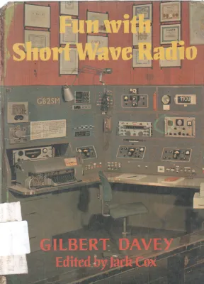 FUN WITH SHORT WAVE RADIO BY GILBERT DAVEY