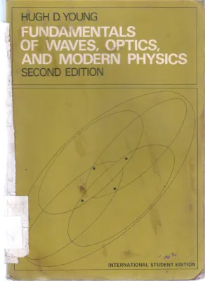 FUNDAMENTAL OF WAVES OPTICS AND MODERN PHYSICS BY HUGH D.YOUNG