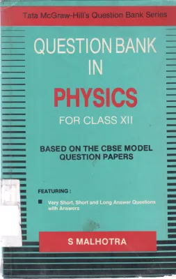 QUESTION BANK IN PHYSICS FOR CLASS X11 BY S MALHOTRA
