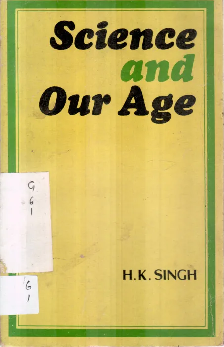 SCIENCE AND OUR AGE BY H.K.SINGH