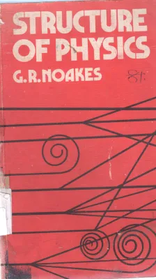 STRUCTURE OF PHYSICS BY G.R NOAKES