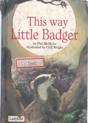 THIS WAY LITTLE BADGER BY PHIL MCMYLOR